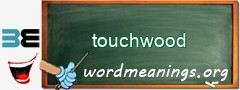 WordMeaning blackboard for touchwood